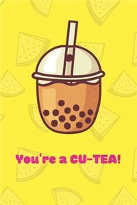 You're A CU-TEA Notebook gift idea for Bubble Tea Lovers, girlfriend, boyfriend