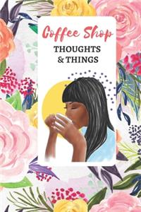 Coffee Shop Thoughts & Things