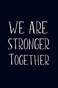 We Are Stronger Together
