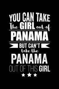 Can take Girl out of Panama but can't take the Panama out of the girl Pride Proud Patriotic 120 pages 6 x 9 Notebook