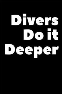 Divers Do It Deeper
