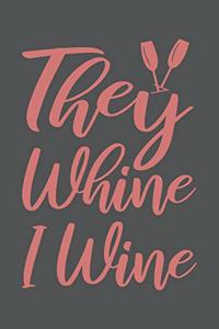 They Whine I Wine