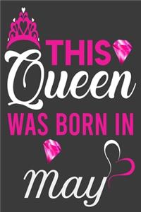 This Queen Was Born In May Birthday Notebook/Journal 6 x 9 120 Pages
