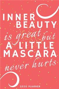 Inner beauty is great but a little mascara never hurts. Planner 2020