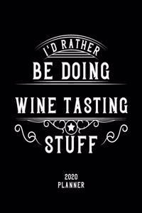 I'd Rather Be Doing Wine Tasting Stuff 2020 Planner