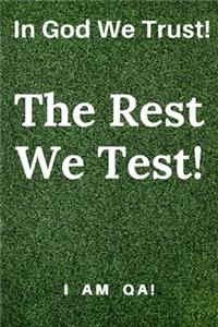 In god we trust. The rest we test!