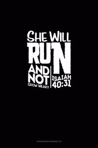 She Will Run And Not Grow Weary - Isaiah 40