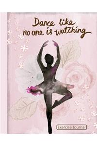 Dance Like No One Is Watching Exercise Journal