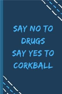 say no to drugs say yes to Corkball -Composition Sport Gift Notebook