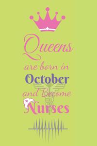 Queens are born in October and Become Nurses