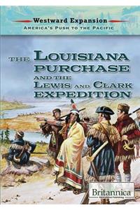 The Louisiana Purchase and the Lewis and Clark Expedition