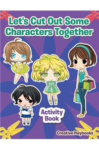 Let's Cut Out Some Characters Together Activity Book