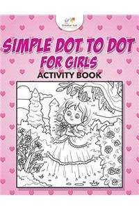 Simple Dot to Dot for Girls Activity Book