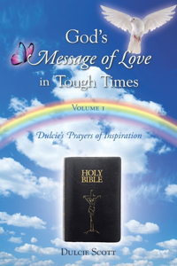 God's Message of Love in Tough Times: Volume 1: Dulcie's Prayers of Inspiration