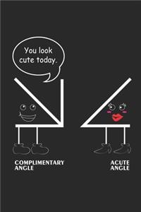Complimentary Angle Acute Angle You Look cute today.