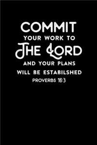 Commit Your Work To the Lord And Your Plans Will Be Established