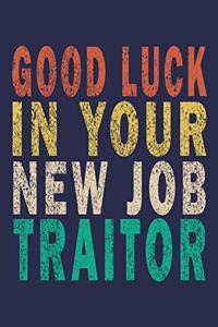 Good Luck In Your New Job Traitor