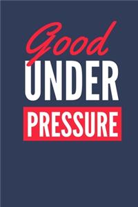 Good Under Pressure