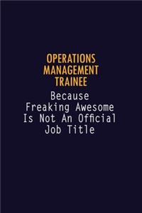 Operations Management Trainee Because Freaking Awesome is not An Official Job Title