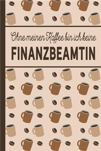 Ohne meinen Kaffee bin ich keine Finanzbeamtin