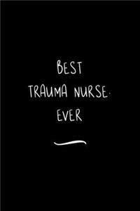Best Trauma Nurse. Ever