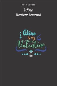 Wine Is My Valentine - Wine Review Journal