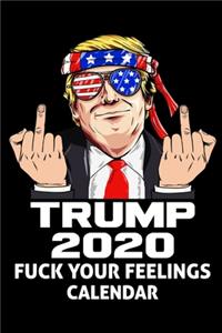 Trump 2020 Fuck Your Feelings Calendar