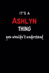 It's a Ashlyn Thing You Wouldn't Understandl