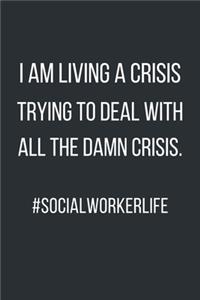 I am living a crisis trying to deal with all the damn crisis. #socialworkerlife