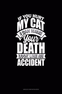 If You Hurt My Cat I Can Make Your Death Look Like An Accident