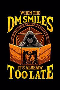 When the DM Smiles It's Already Too Late