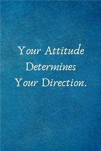 Your Attitude Determines Your Direction