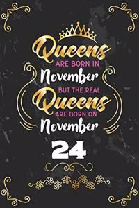 Queens Are Born In November But The Real Queens Are Born On November 24