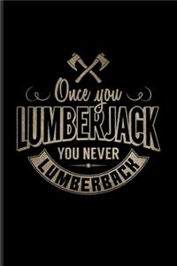 Once You Lumberjack You Never Lumberback