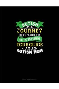 Autism Is A Journey I Never Planned For But I Sure Do Love My Tour Guide I Am An Autism Mom