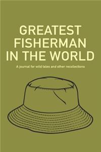 Greatest Fisherman in The World Journal