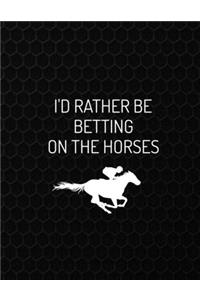 I'd Rather Be Betting On The Horses