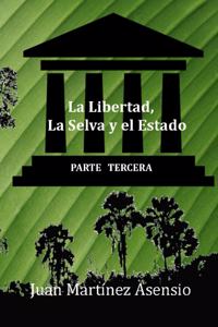 Libertad, La Selva y el Estado III