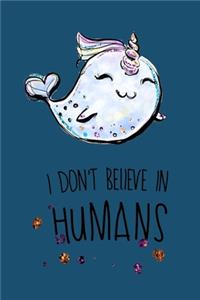 Narwhals I Don't Belive In Human