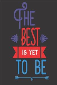 The Best Is Yet To Be