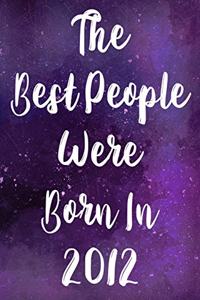 The Best People Were Born In 2012