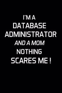 I'm a Database Administrator and a Mom Nothing Scares Me !