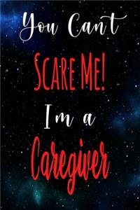 You Can't Scare Me! I'm A Caregiver