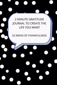 2 Minute Gratitude Journal to Create the Life You Want
