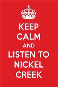 Keep Calm and Listen to Nickel Creek: Nickel Creek Designer Notebook