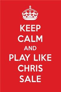 Keep Calm and Play Like Chris Sale: Chris Sale Designer Notebook