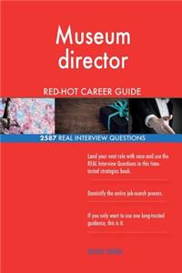Museum director RED-HOT Career Guide; 2587 REAL Interview Questions