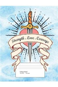 Strength Love Courage Composition Book College Ruled