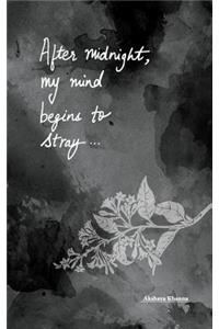 After midnight, my mind begins to stray...
