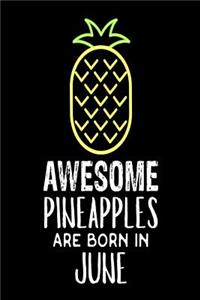 Awesome Pineapples Are Born In June